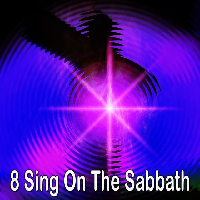 8 Sing On The Sabbath