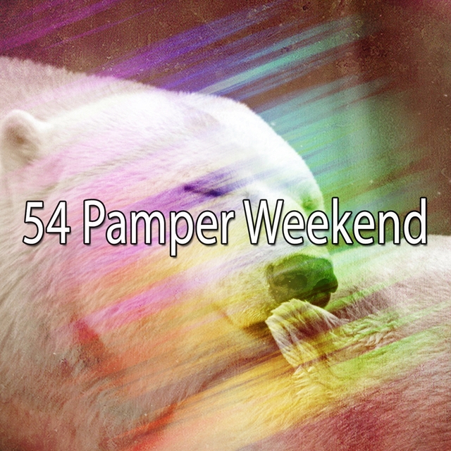 54 Pamper Weekend