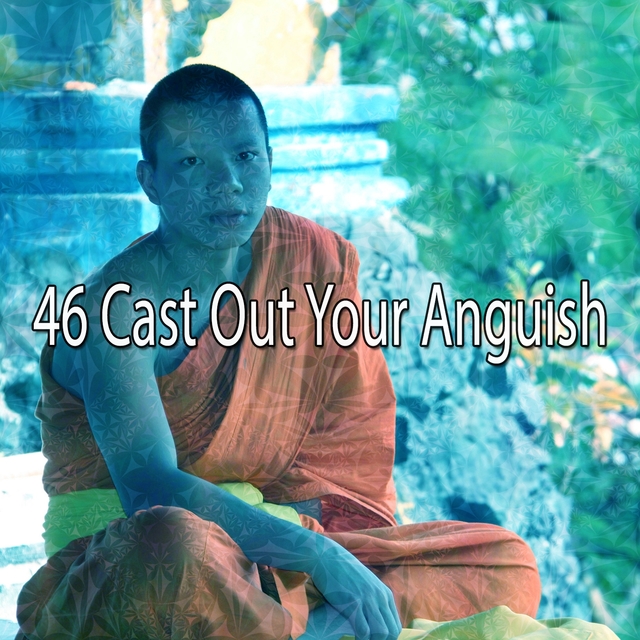 Couverture de 46 Cast Out Your Anguish