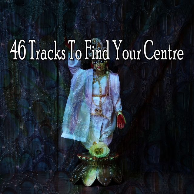 46 Tracks To Find Your Centre