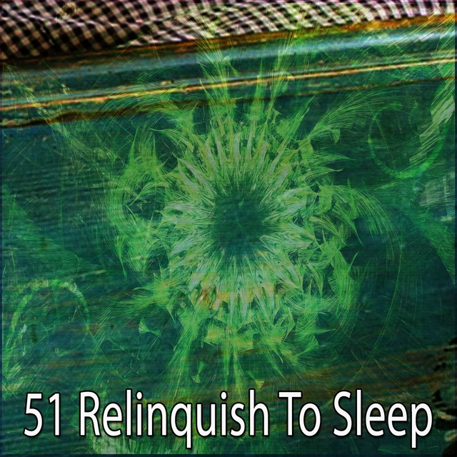 51 Relinquish To Sleep