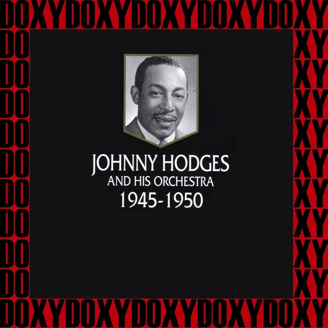 Couverture de Johnny Hodges And His Orchestra 1945-1950