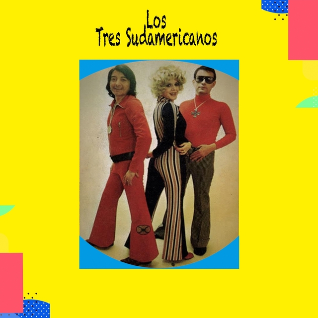 Los Tres Sudamericanos / Sus Mejores Canciones