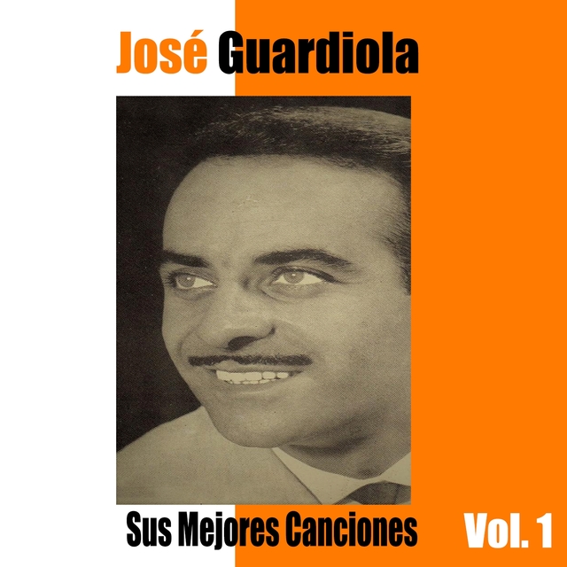 Couverture de José Guardiola / Sus Mejores Canciones, Vol. 1