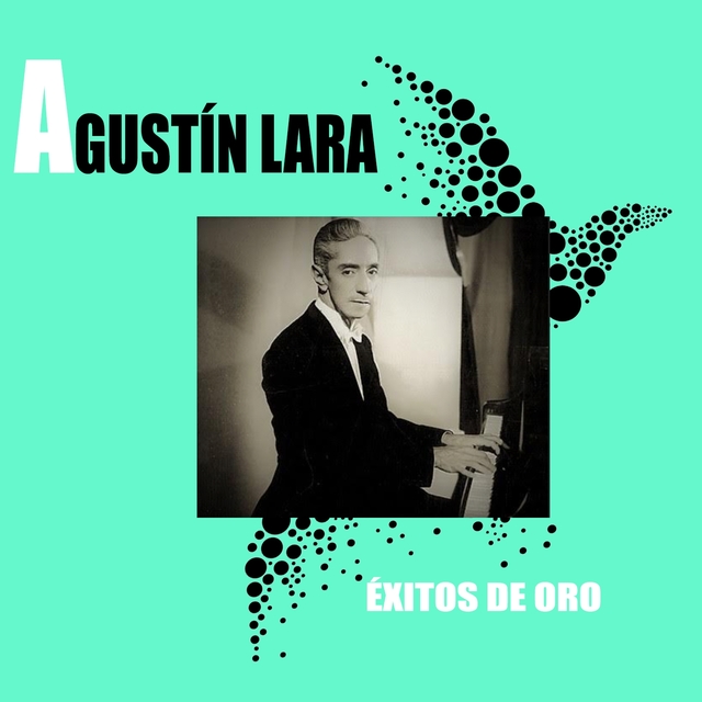 Agustín Lara / Éxitos de Oro