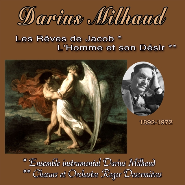 Darius Milhaud, Les Rêves de Jacob, L'homme et son désir (1892-1972)