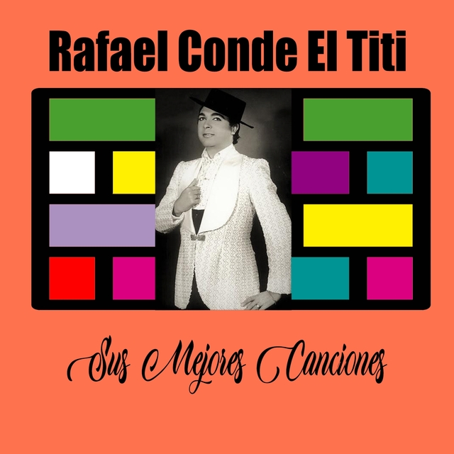 Rafael Conde 'El Titi' / Sus Mejores Canciones