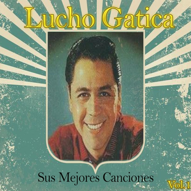 Couverture de Lucho Gatica / Sus Mejores Canciones, Vol. 1