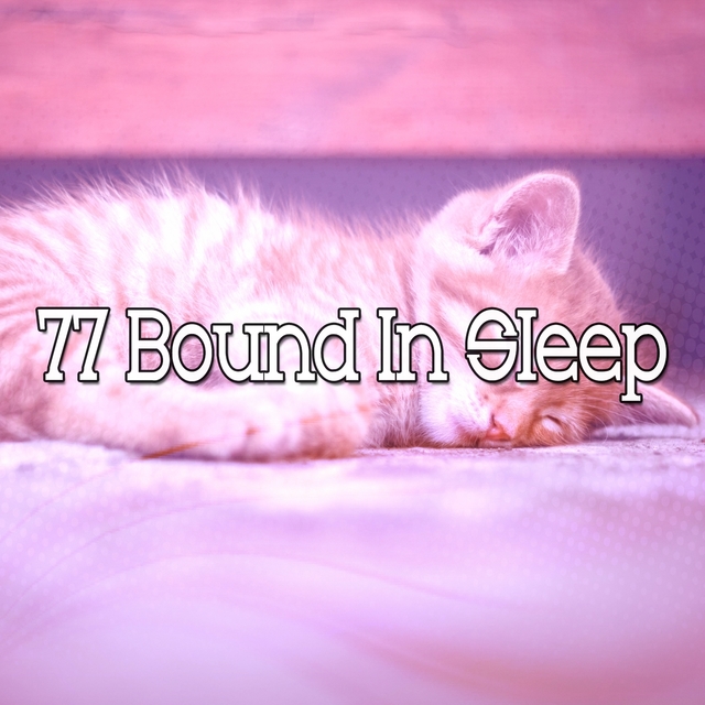 77 Bound In Sleep