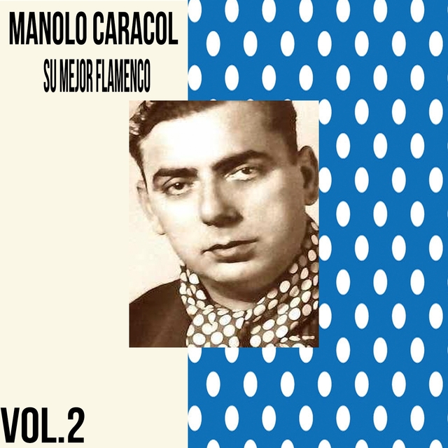 Manolo Caracol / Su Mejor Flamenco, Vol. 2