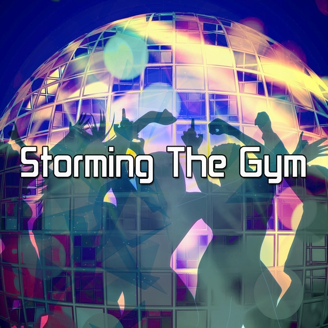 Storming The Gym