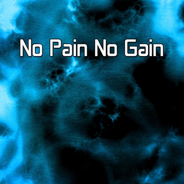 No Pain No Gain