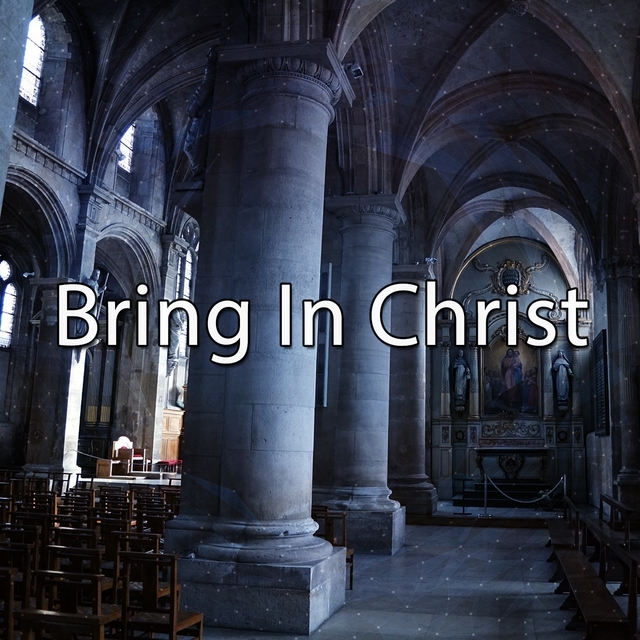 Bring In Christ