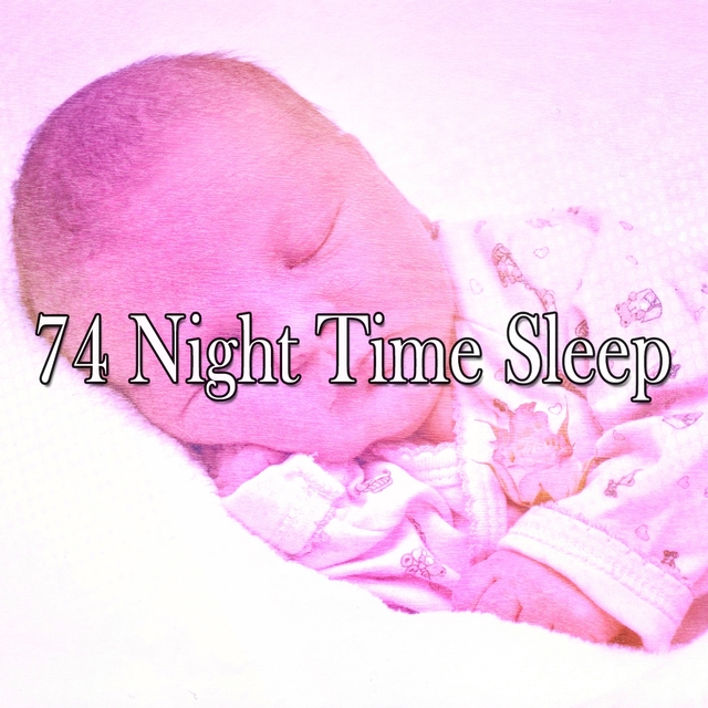 Couverture de 74 Night Time Sleep