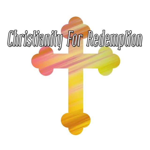 Christianity For Redemption