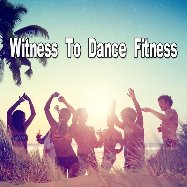 Couverture de Witness To Dance Fitness