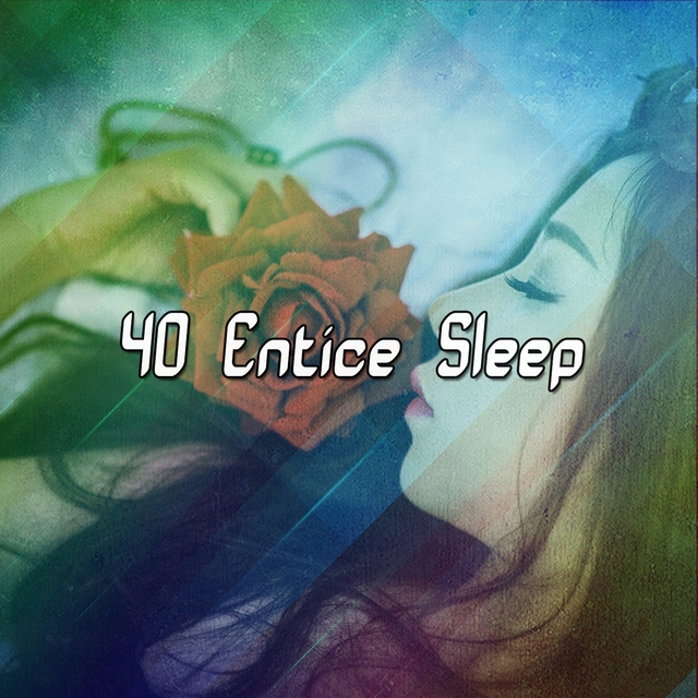 40 Entice Sleep