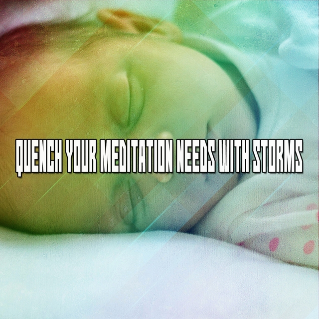 Quench Your Meditation Needs With Storms