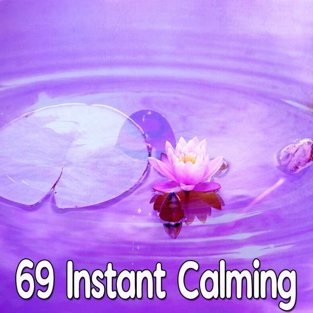 69 Instant Calming