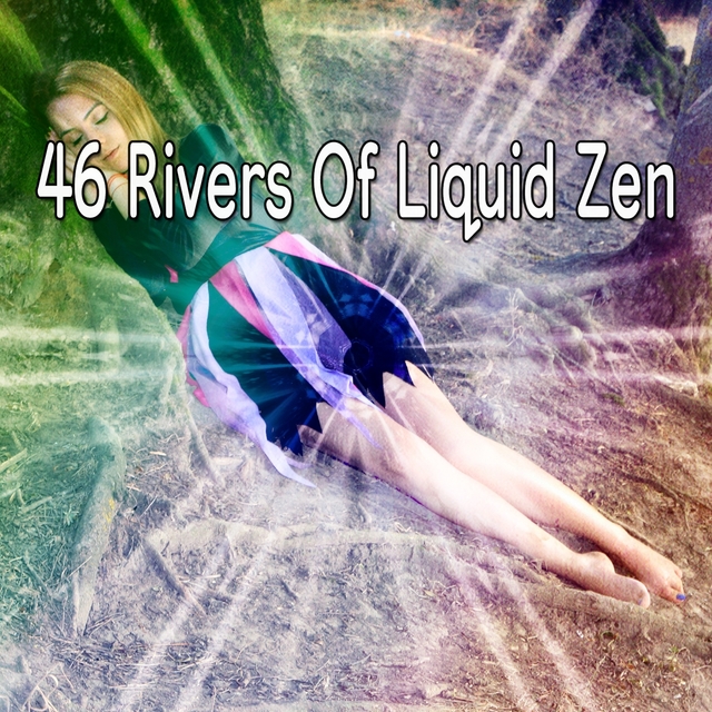 46 Rivers Of Liquid Zen