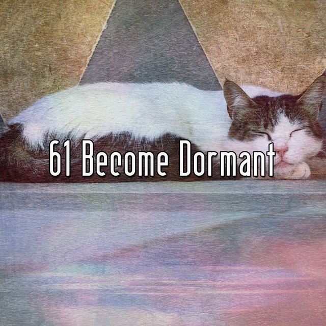 61 Become Dormant