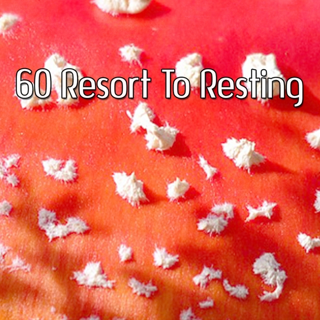 60 Resort To Resting
