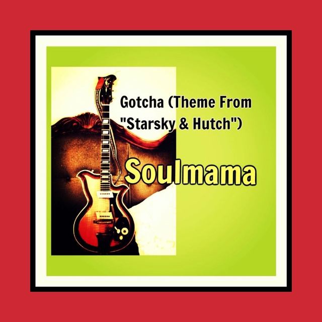 Gotcha (Theme from "Starsky & Hutch)