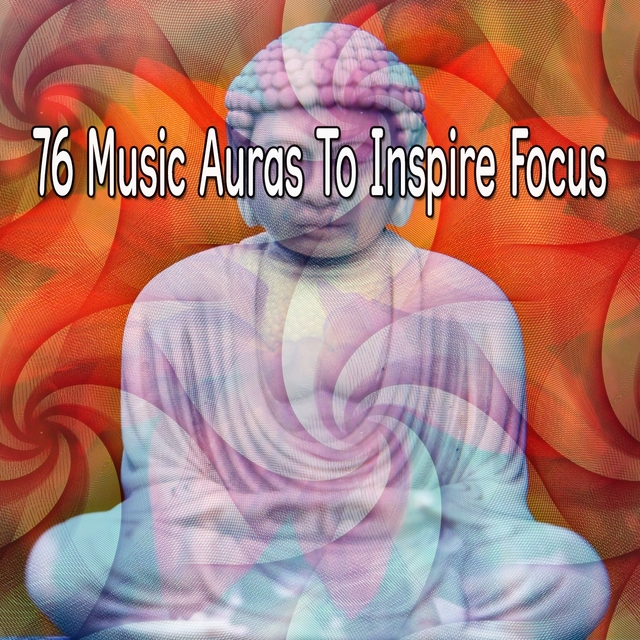 Couverture de 76 Music Auras To Inspire Focus