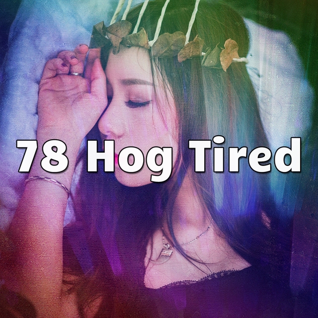 78 Hog Tired