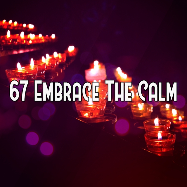 67 Embrace The Calm