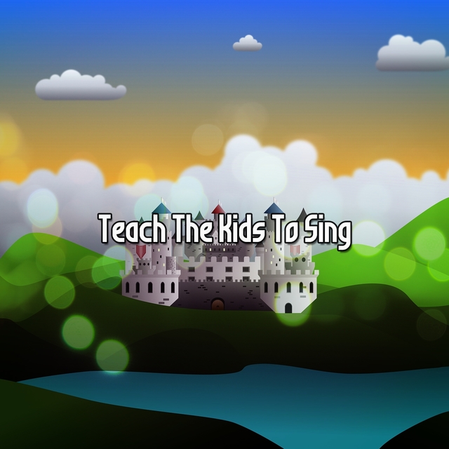 Teach The Kids To Sing