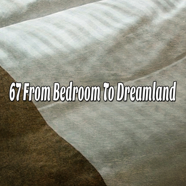 Couverture de 67 From Bedroom To Dreamland