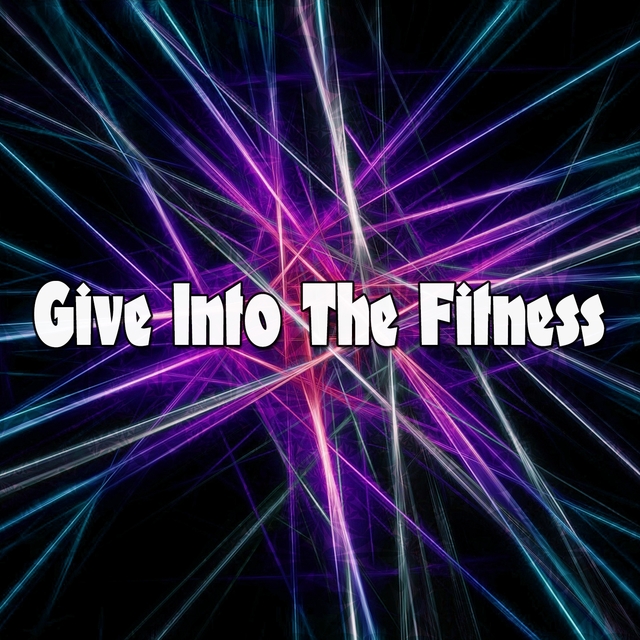 Give Into The Fitness