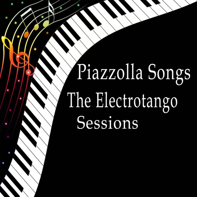 Piazzolla Songs The Electrotango Sessions