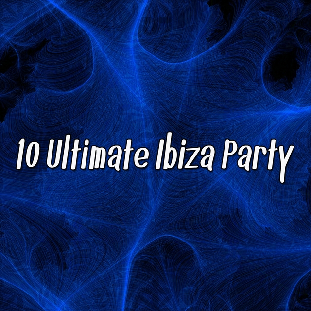 10 Ultimate Ibiza Party