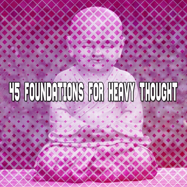 45 Foundations For Heavy Thought