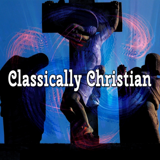 Classically Christian