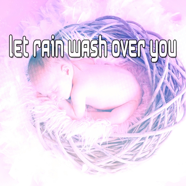 Couverture de Let Rain Wash Over You