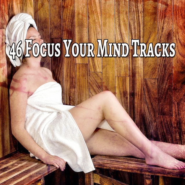46 Focus Your Mind Tracks