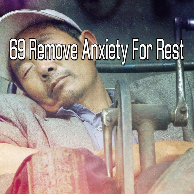 Couverture de 69 Remove Anxiety For Rest