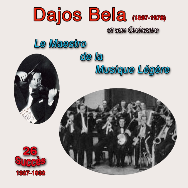 Couverture de Dajos bela (1897-1978) et son orchestre, le maestro de la musique légère (26 succès, 1927-1932)