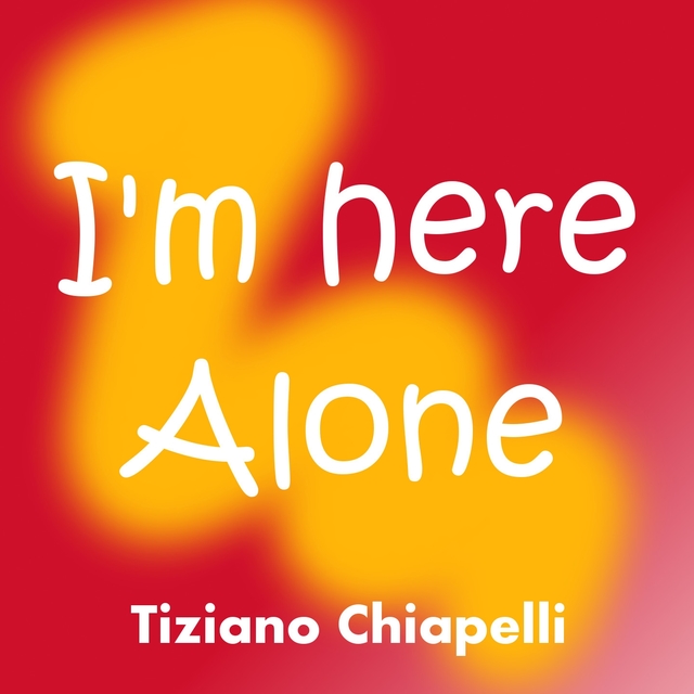 I'm here alone