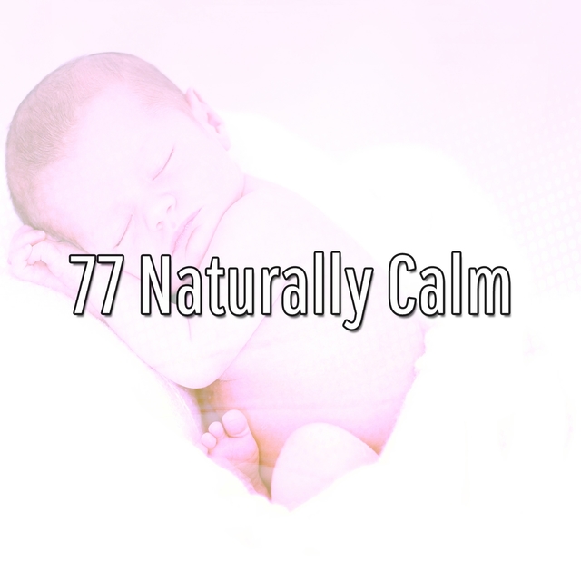 77 Naturally Calm