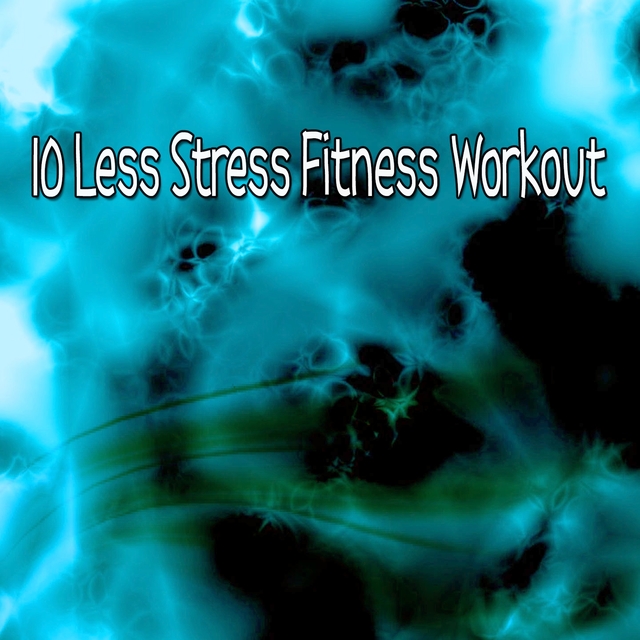 10 Less Stress Fitness Workout