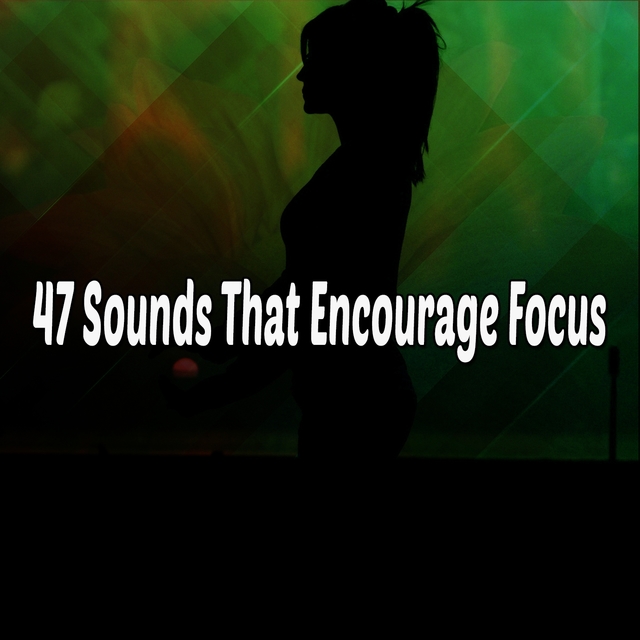 47 Sounds That Encourage Focus