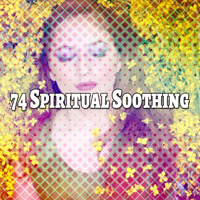 74 Spiritual Soothing