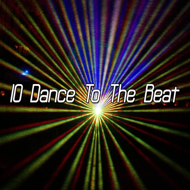 10 Dance To The Beat