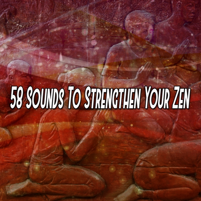 58 Sounds To Strengthen Your Zen