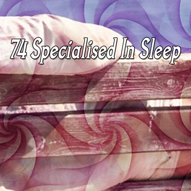 Couverture de 74 Specialised In Sleep