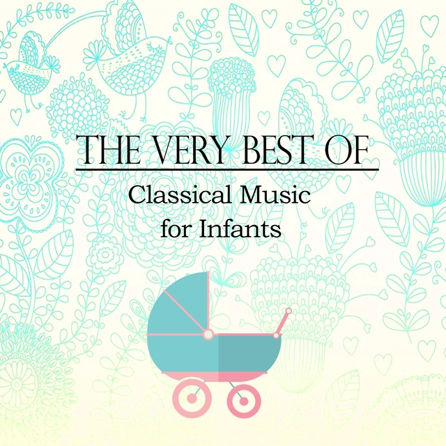 Couverture de The Very Best of Classical Music for Infants, Vol. 1